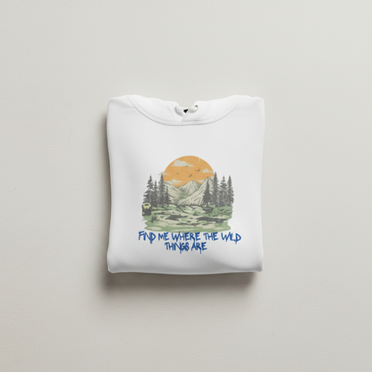 Find Me Where The Wild Things Are Hoodie - Folded Front