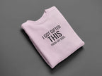 Light pink sweatshirt with front graphic text: "I GOT GIFTED THIS" from "MY KIDS".