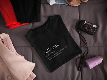 Copy of Self-Care T-Shirt - The Practice of Taking Action to Preserve or Improve One's Own Health