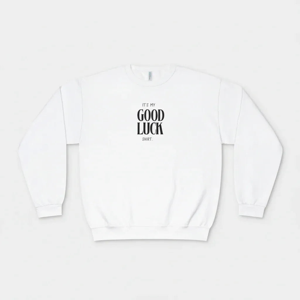 It’s My Good Luck Shirt Sweatshirt | Funny Good Luck Jumper | Positive Quote Gift UK - Alley Crafters