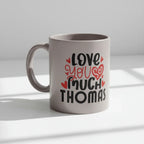 Gray ceramic mug with “Love you much THOMAS” text and red hearts