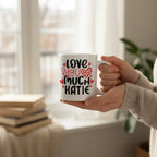 White mug with “Love you much KATIE” print in red hearts and black letters