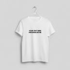 White unisex T-shirt with printed “YOUR TEXT HERE” and “PERSONALISE ME”