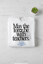 White hooded sweatshirt with bold 'May the force be with teachers' text and book icon