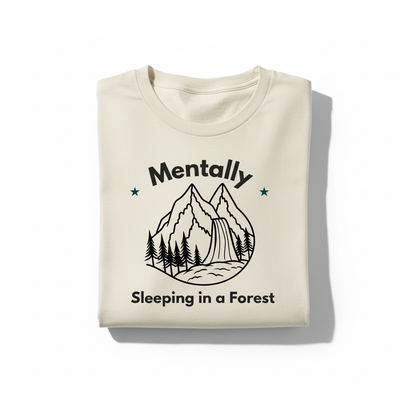 Mentally Sleeping in a Forest T-shirt