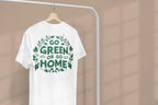 White unisex T-shirt with large back graphic print reading "GO GREEN OR GO HOME"