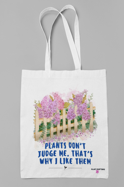 Plants Don’t Judge Me. That’s Why I Like Them- Tote Bag