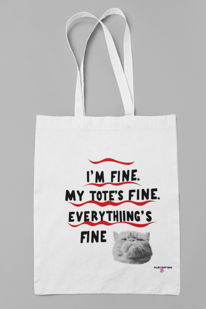 I'm Fine. My Tote's Fine. Everything is Fine - Tote Bag