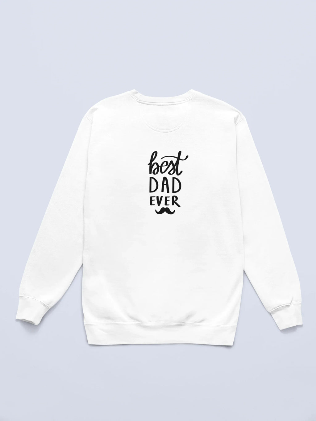 White crewneck sweatshirt with 'best DAD ever' graphic on the chest