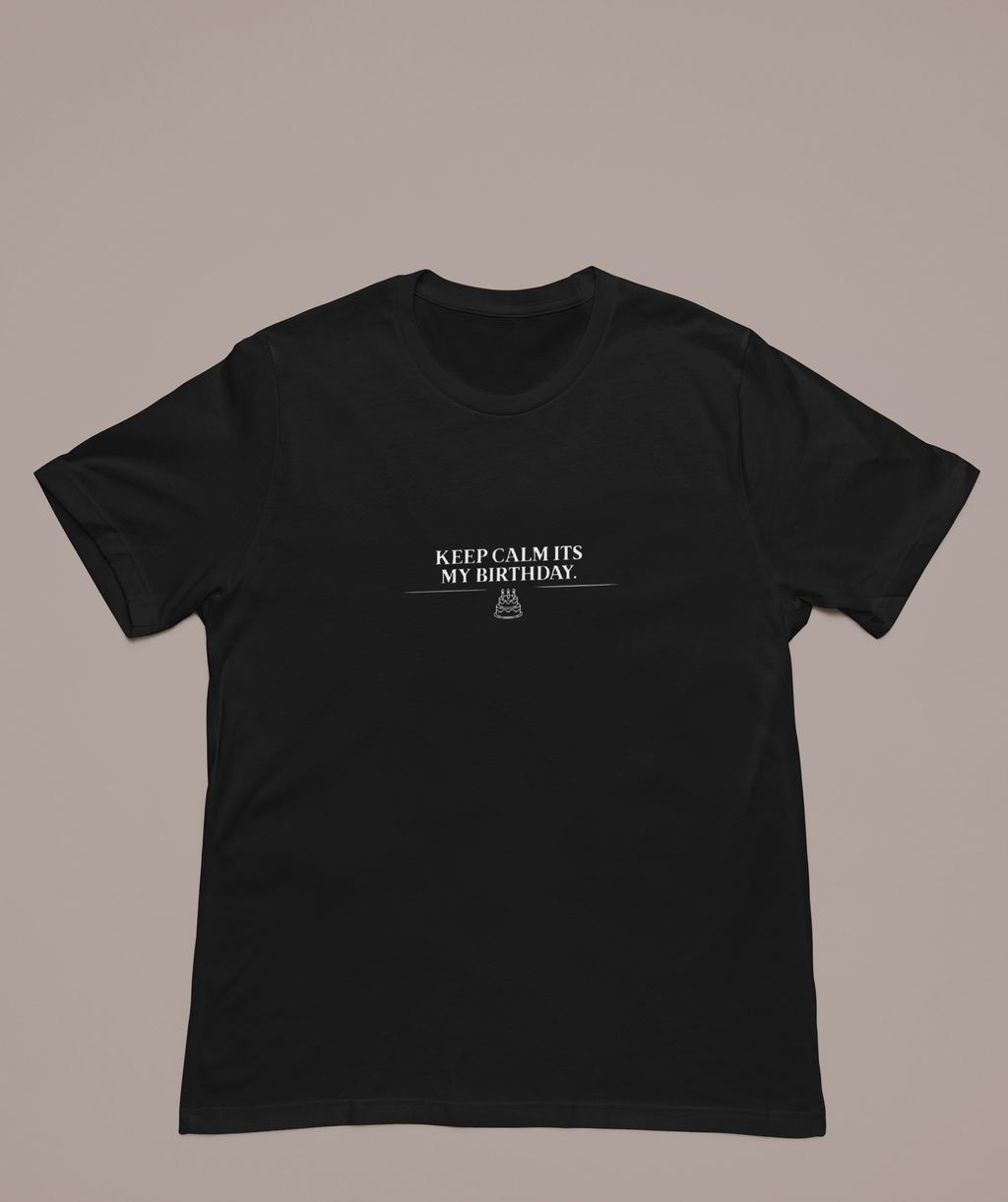 Black T-shirt with small chest text: “KEEP CALM IT’S MY BIRTHDAY” and cake icon.