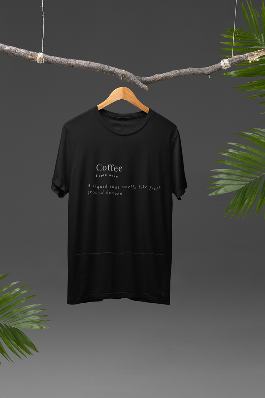 Coffee Lovers T-Shirt | "A Liquid That Smells Like Ground Heaven"