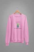 Pink sweatshirt with small floral bouquet in vase graphic and 'Floral & Fabulous' text