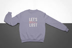 Lavender crewneck sweatshirt with “LET'S GET LOST” graphic on chest