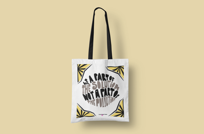 Be Part of the Solution, Not the Pollution Tote Bag