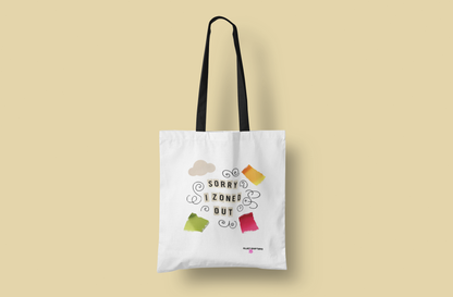 Sorry I Zoned Out Tote Bag