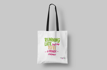 Running Late but My Tote is Ready - Tote Bag