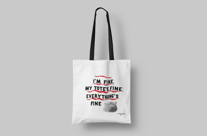 I'm Fine. My Tote's Fine. Everything is Fine - Tote Bag