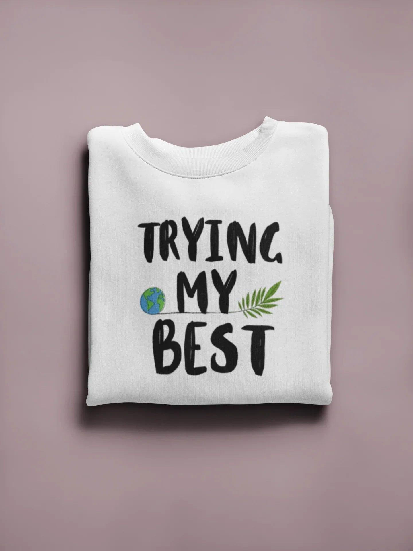 Trying My Best Sweatshirt | Positive Quote Jumper UK - AlleyCrafters