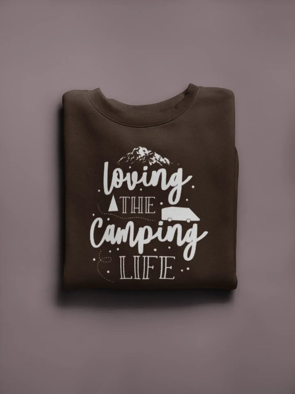 Dark brown sweatshirt with white "Loving the Camping Life" graphic on chest