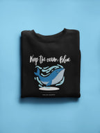 Keep the Ocean Blue Sweatshirt – Whale Graphic Eco Quote Crewneck, Nature & Ocean Lover Gift - Alley Crafters