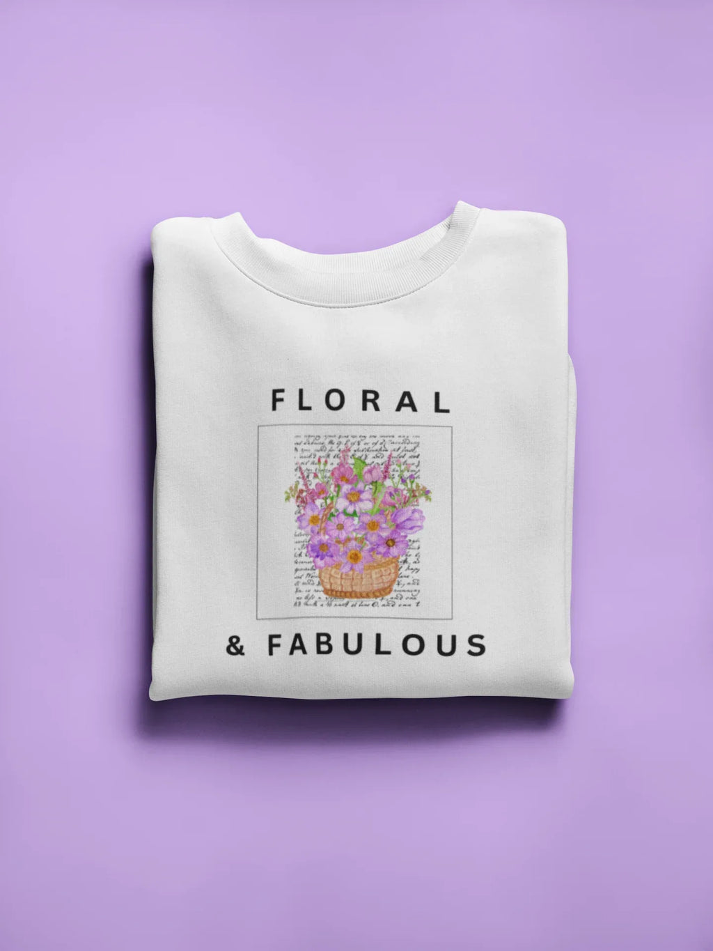 Arctic white crewneck sweatshirt with Floral & Fabulous floral graphic.