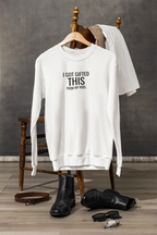 White crewneck sweatshirt with "I got gifted this" and "from my kids" chest print