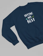 Trying My Best Sweatshirt | Positive Quote Jumper UK - AlleyCrafters