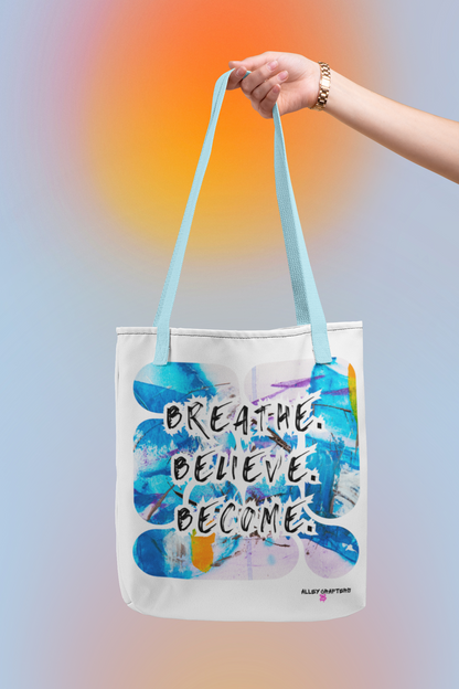 Breathe. Believe. Become–Tote Bag