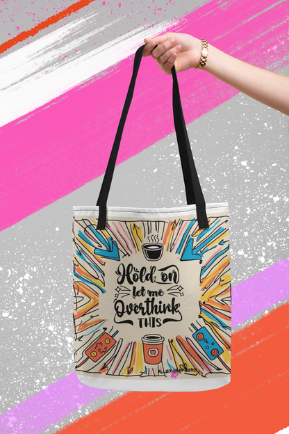 Hold on, let me Overthink This Tote