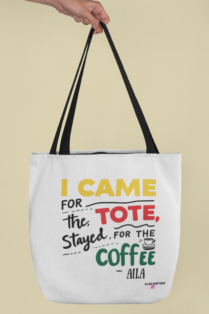 I Came for the Tote, Stayed for the Coffee Tote Bag