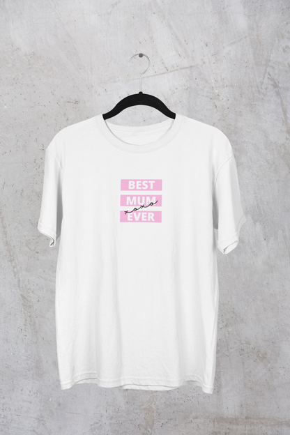 Best Mum Ever T-Shirt — Elegant Text Graphic Tee (Choose Your Colour)