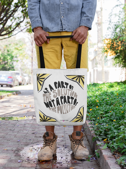 Be Part of the Solution, Not the Pollution Tote Bag