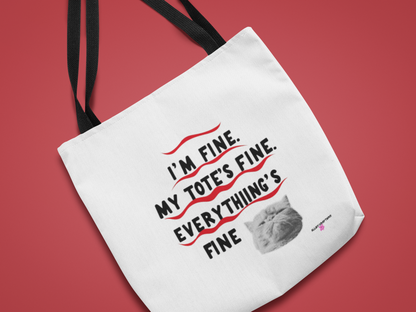 I'm Fine. My Tote's Fine. Everything is Fine - Tote Bag
