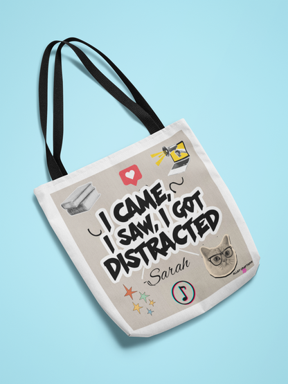 "I Came, I Saw, I Got Distracted" Tote Bag