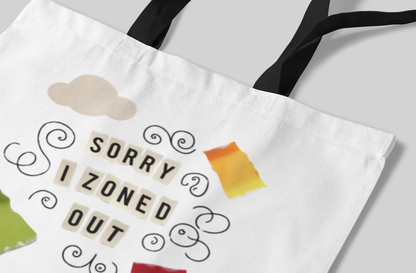 Sorry I Zoned Out Tote Bag