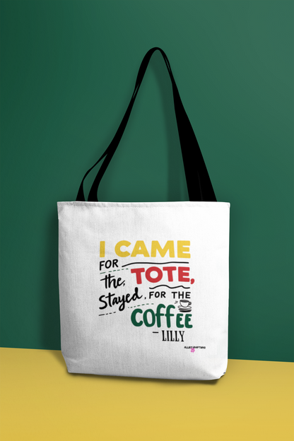 I Came for the Tote, Stayed for the Coffee Tote Bag