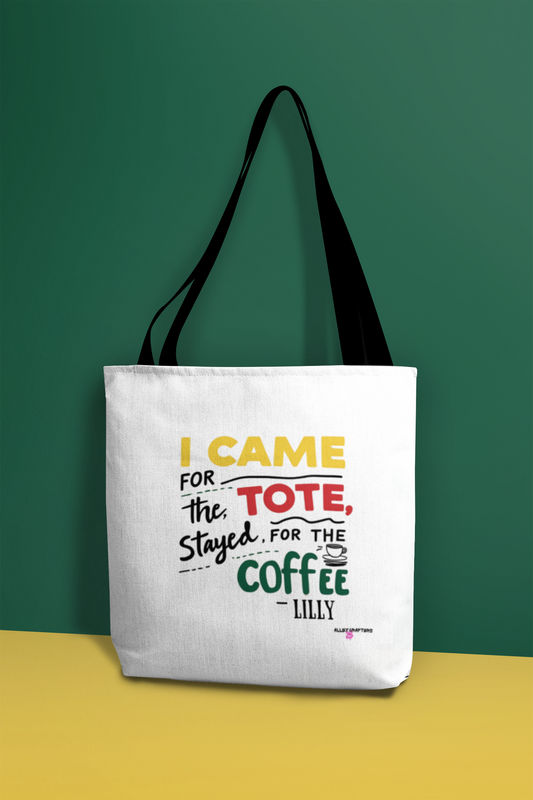I Came for the Tote, Stayed for the Coffee Tote Bag