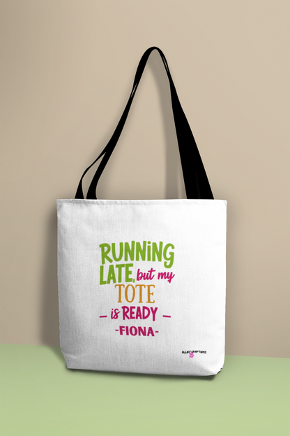Running Late but My Tote is Ready - Tote Bag