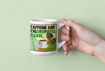 Caffeine and Chlorophyll Please Mug