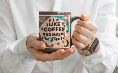 Humorous Coffee Mug - I Like Coffee and Maybe 3 People