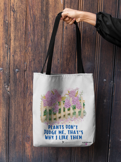 Plants Don’t Judge Me. That’s Why I Like Them- Tote Bag
