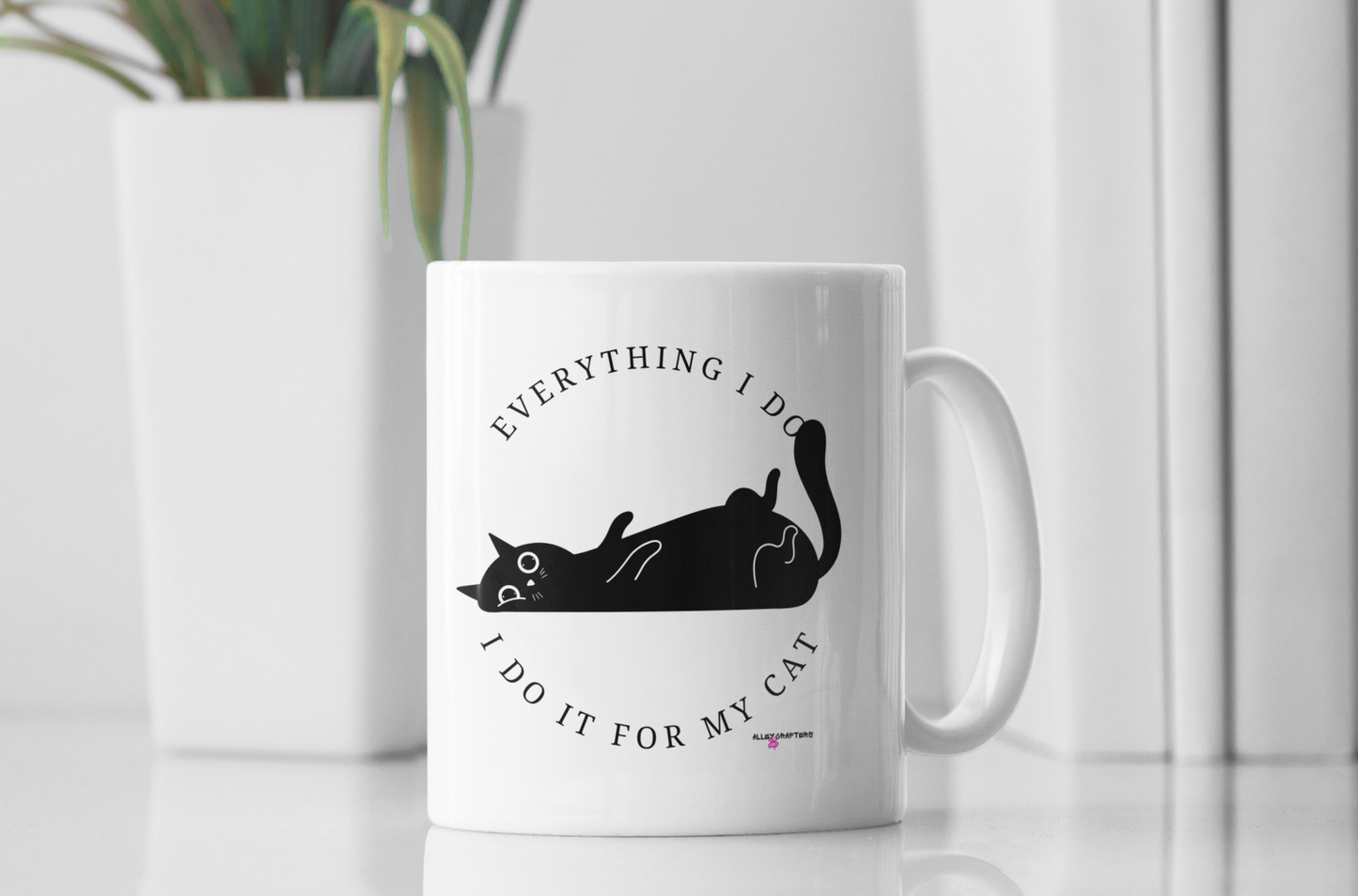 Everything I Do, I Do It for My Cat Mug