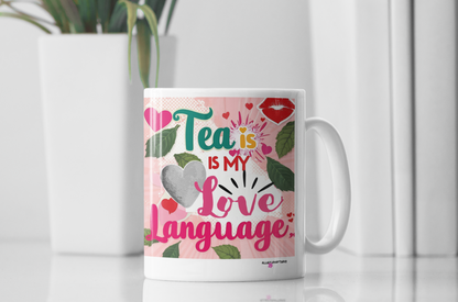Tea is My Love Language Mug