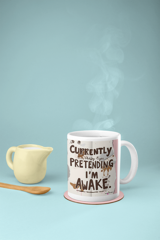 Currently Pretending I'm Awake Coffee Mug
