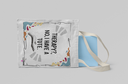 Therapy? No, I have a Tote - Bag