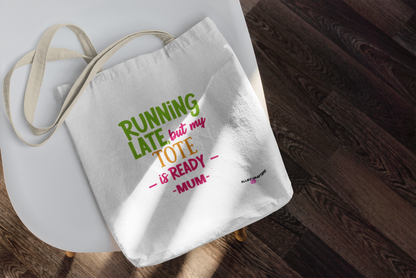 Running Late but My Tote is Ready - Tote Bag