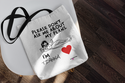 'Please Don't Ask Me About My Plans' Tote Bag