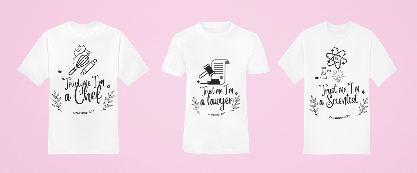 Trust Me, I'm [Your Choice Here]" T-Shirt
