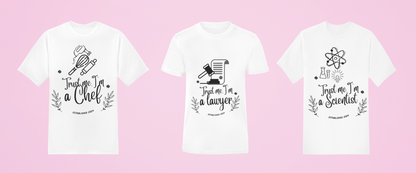 Trust Me, I'm [Your Choice Here]" T-Shirt