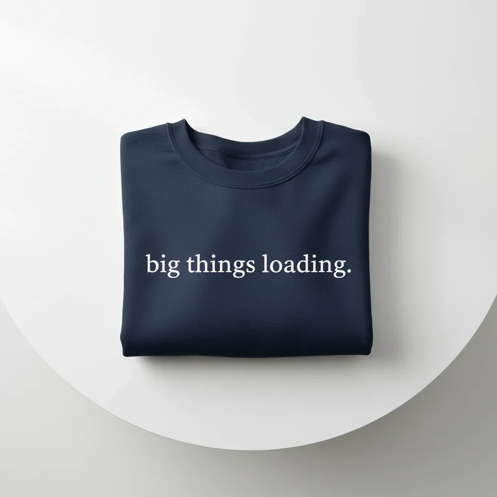 Big Things Loading Sweatshirt | Motivational Quote Jumper | Positive Everyday Wear UK - Alley Crafters